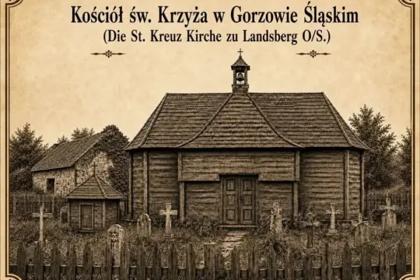 Historia kościoła Świętego Krzyża w Gorzowie Śląskim – od szpitala do świątyni