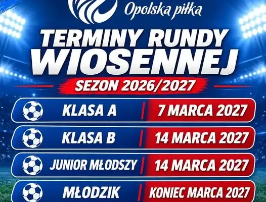 Runda wiosenna 2027: znamy terminy startu rozgrywek